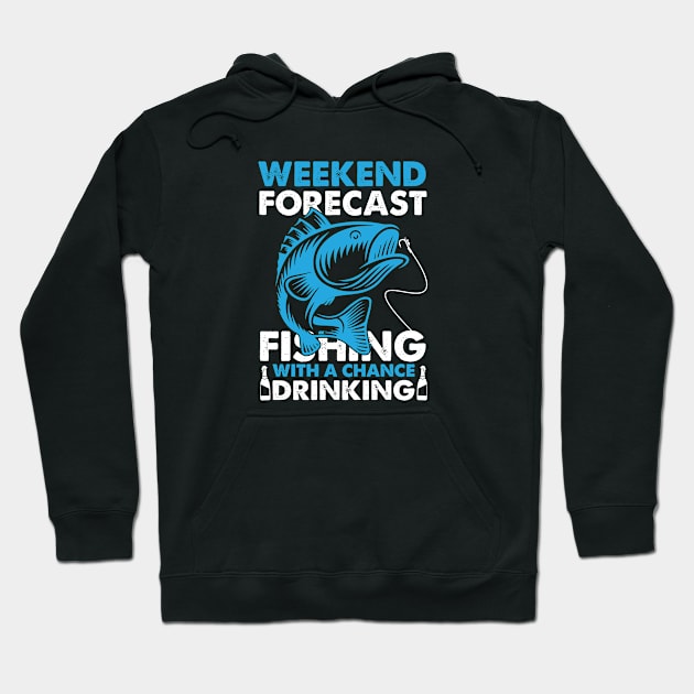 Weekend Forecast Fishing With A Chance Of Drinking Hoodie by GoodWills